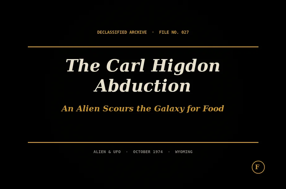 The Carl Higdon Abduction | An Alien Scours the Galaxy for Food